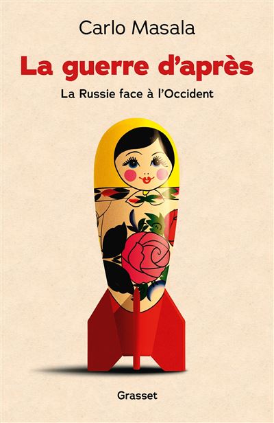 Masala Carlo, La guerre d’après, La Russie face à l’Occident
- Grasset, 2025, 176 pages